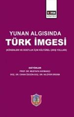 Yunan Algısında Türk İmgesi & Kökenleri ve Dostluk için Kültürel Çıkış Yolları