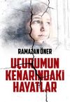 U&ccedil;urumun Kenarındaki Hayatlar