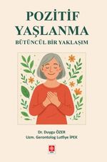 Pozitif Yaşlanma Bütüncül Bir Yaklaşım