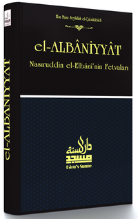 El-Albaniyyat - Nasıruddin el-Elbani'nin Fetvaları