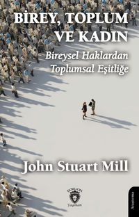 Birey, Toplum ve Kadın Bireysel Haklardan Toplumsal Eşitliğe