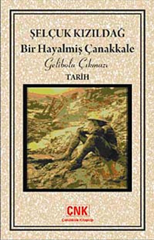 Bir Hayalmiş Çanakkale & Gelibolu Çıkmazı
