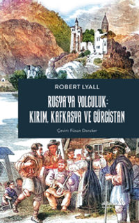 Rusya'ya Yolculuk: Kırım, Kafkasya, Gürcistan