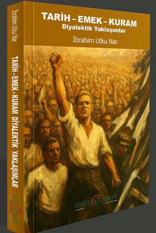 Tarih-Emek-Kuram & Diyalektik Yaklaşımlar
