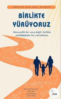 Birlikte Yürüyoruz & Ebeveyn İçin Okul Rehberi