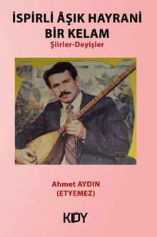 İspirli Âşık Hayrani Bir Kelam & Şiirler-Deyişler