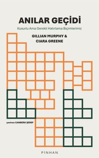 Anılar Geçidi & Kusurlu Ama Gerekli Hatırlama Biçimlerimiz