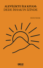 Alevilikte İlk Kıyam Dede İshakın İzinde