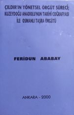 Çıldırın Yönetsel Örgüt Süreci Kuzeydoğu Anadolunun Tarihi Coğrafyası ile Osmanlı Taşra Örgütü / 12-C-1