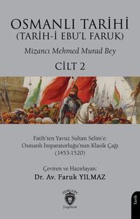 Osmanlı Tarihi (Tarih-i Ebu'l Faruk) Cilt 2 & Fatih'ten Yavuz Sultan Selim'e: Osmanlı İmparatorluğu'nun Klasik Çağı (1453-1520)
