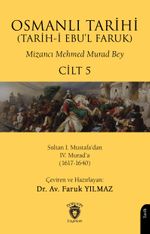 Osmanlı Tarihi (Tarih-i Ebu'l Faruk) Cilt 5 & V - Sultan I. Mustafa'dan IV. Murad'a (1617-1640)