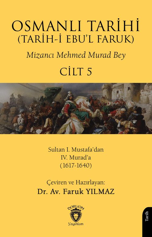Osmanlı Tarihi (Tarih-i Ebu'l Faruk) Cilt 5 & V - Sultan I. Mustafa'dan IV. Murad'a (1617-1640)