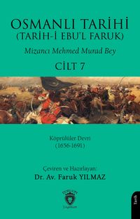 Osmanlı Tarihi (Tarih-i Ebu'l Faruk) Cilt 7 & Köprülüler Devri (1656-1691)