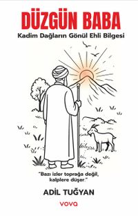 Düzgün Baba Kadim Dağların Gönül Ehli Bilgesi