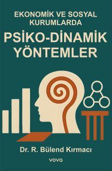Ekonomik ve Sosyal Kurumlarda Psiko-Dinamik Yöntemler