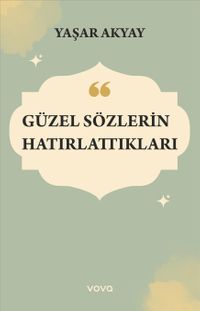 Güzel Sözlerin Hatırlattıkları