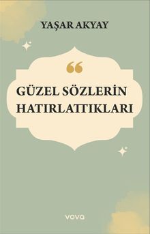 Güzel Sözlerin Hatırlattıkları