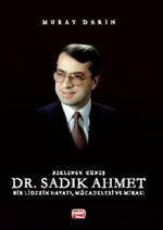 Beklenen Güneş Dr. Sadık Ahmet Bir Liderin Hayatı, Mücadelesi ve Mirası