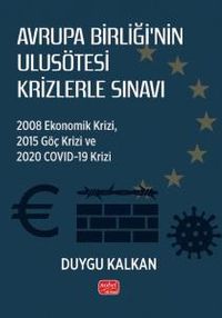 Avrupa Birliği'nin Ulusötesi Krizlerle Sınavı: 2008 Ekonomik Krizi, 2015 Göç Krizi ve 2020 Covid-19 Krizi