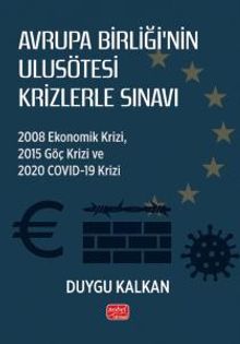 Avrupa Birliği'nin Ulusötesi Krizlerle Sınavı: 2008 Ekonomik Krizi, 2015 Göç Krizi ve 2020 Covid-19 Krizi
