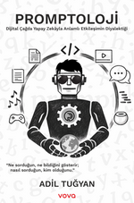 Promptoloji – Dijital Çağda Yapay Zekayla Anlamlı Etkileşimin Diyalektiği