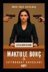 Maktule Borç 3