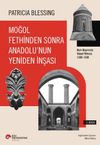 Moğol Fethinden Sonra Anadolu'nun Yeniden İnşası: Rum Diyarında İslami Mimari, 1240-1330