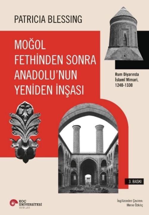 Moğol Fethinden Sonra Anadolu'nun Yeniden İnşası: Rum Diyarında İslami Mimari, 1240-1330