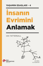 İnsanın Evrimini Anlamak / Yaşamın Esasları 4