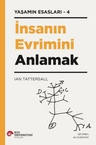 İnsanın Evrimini Anlamak / Yaşamın Esasları 4