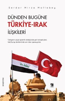 Dünden Bugüne Türkiye-Irak İlişkileri