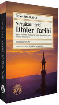 Yeryüzündeki Dinler Tarihi & İptidaî Dinlerden Başlayarak Bütün Dinleri Tetkik Eden Tam Bir Dinler Tarihi