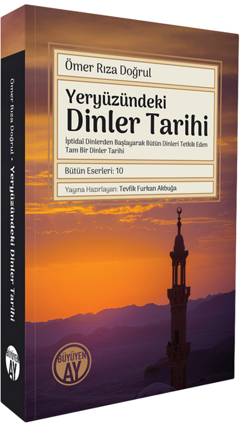 Yeryüzündeki Dinler Tarihi & İptidaî Dinlerden Başlayarak Bütün Dinleri Tetkik Eden Tam Bir Dinler Tarihi