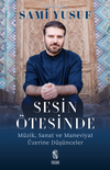 Sesin &Ouml;tesinde & M&uuml;zik, Sanat ve Maneviyat &Uuml;zerine D&uuml;ş&uuml;nceler