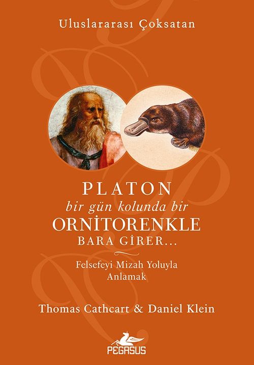 Platon Bir Gün Kolunda Bir Ornitorenkle Bara Girer & Felsefeyi Mizah Yoluyla Anlamak