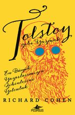Tolstoy Gibi Yazmak: En Büyük Yazarlarımızın Zihinlerine Yolculuk