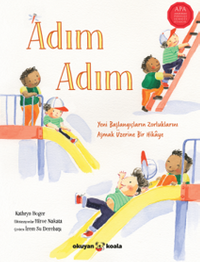 Adım Adım & Yeni Başlangıçların Zorluklarını Aşmak Üzerine Bir Hikaye