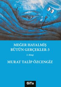 Meğer Hayalmiş Bütün Gerçekler 3