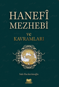 Hanefi Mezhebi ve Kavramları