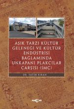 Aşık Tarzı Kültür Geleneği ve Kültür Endüstrisi Bağlamında Unkakapanı Plakçılar Çarşısı