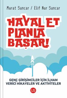 Hayal Et, Planla, Başar! & Genç Girişimciler İçin İlham Verici Hikayeler ve Aktiviteler 