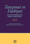 Tanzimat ve Edebiyat & Osmanlı İstanbulu'nda Modern Edebi K&uuml;lt&uuml;r