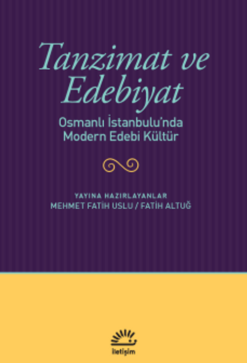 Tanzimat ve Edebiyat & Osmanlı İstanbulu'nda Modern Edebi Kültür