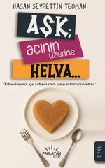 Aşk; Acının Üzerine Helva