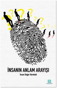İnsanın Anlam Arayışı & İnsan ve Değer Hareketi 