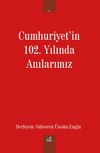 Cumhuriyet'in 102. Yılında Anılarımız