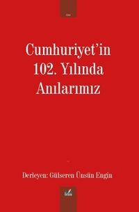 Cumhuriyet'in 102. Yılında Anılarımız