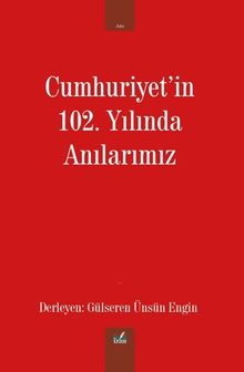 Cumhuriyet'in 102. Yılında Anılarımız
