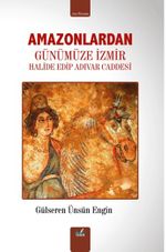 Amazonlardan Günümüze İzmir & Halide Edip Adıvar Caddesi