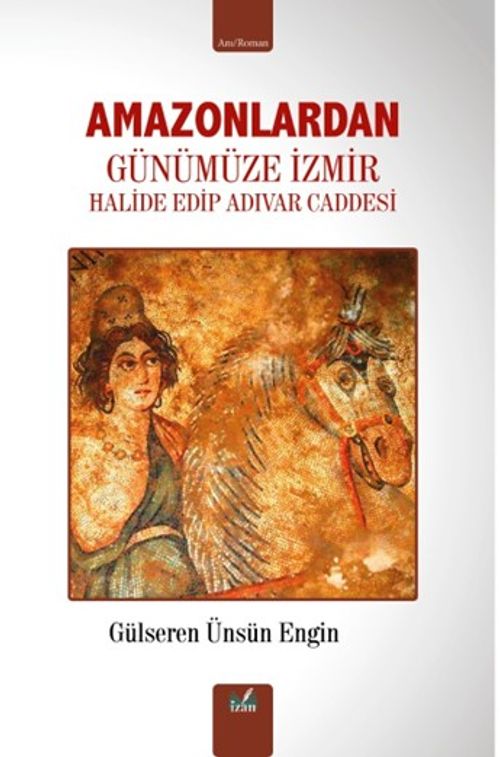 Amazonlardan Günümüze İzmir & Halide Edip Adıvar Caddesi